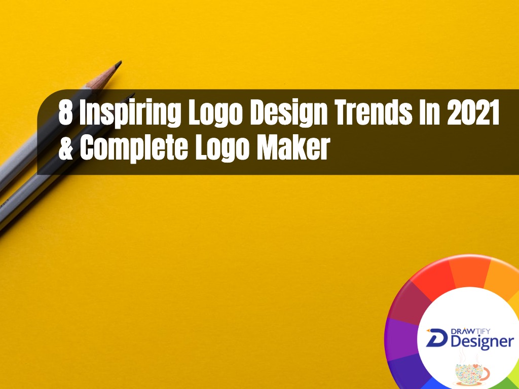 8 Inspiring Logo Design Trends In 2021 & Complete Logo Maker | Drawtify Designer